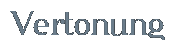 Vertonung